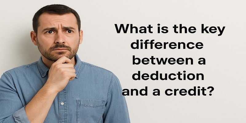 What is the key difference between a deduction and a credit